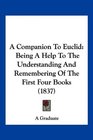 A Companion To Euclid Being A Help To The Understanding And Remembering Of The First Four Books