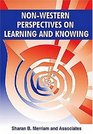 NonWestern Perspectives On Learning and Knowing Perspectives from Around the World