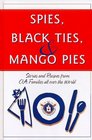 Spies Black Ties  Mango Pies Stories and Recipes from CIA Families All over the World