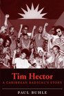 Tim Hector A Caribbean Radical's Story