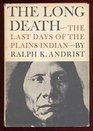 The Long Death The Last Days of the Plains Indians