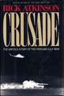 Crusade The Untold Story of the Persian Gulf War