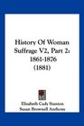 History Of Woman Suffrage V2 Part 2 18611876