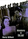 Out of the Past: Adventures in Film Noir