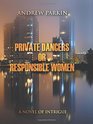 Private Dancers or Responsible Women A Novel of Intrigue