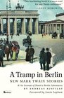 A Tramp in Berlin Newly Discovered Stories from the Old World