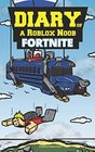 Diary of a Roblox Noob Fortnite