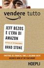 Vendere tutto Jeff Bezos e l'era di Amazon