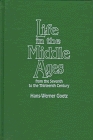 Life in the Middle Ages From the Seventh to the Thirteenth Century