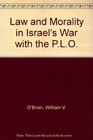 Law and Morality in Israel's War With the Plo