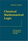 Classical Mathematical Logic The Semantic Foundations of Logic