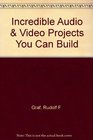 Incredible Audio Video Projects You Can Build