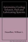Automotive cooling exhaust fuel and lubricating systems