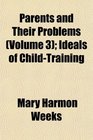 Parents and Their Problems  Ideals of ChildTraining