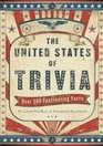 The United States of Trivia Over 500 Fascinating Facts