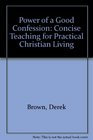 Power of a Good Confession Concise Teaching for Practical Christian Living