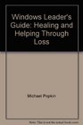 Windows Leader's Guide Healing and Helping Through Loss