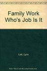 Family Work Who's Job Is It