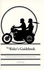 The Rider's Guidebook A Practical and Fun Approach to Motorcycling