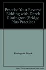 Practise Your Reverse Bidding with Derek Rimington