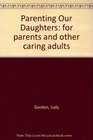 Parenting Our Daughters for parents and other caring adults