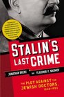 Stalin's Last Crime  The Plot Against the Jewish Doctors 19481953