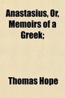 Anastasius Or Memoirs of a Greek