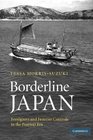 Borderline Japan Foreigners and Frontier Controls in the Postwar Era