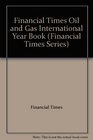 Financial Times Oil and Gas International Year Book