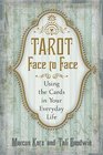 Tarot Face to Face Using the Cards in Your Everyday Life