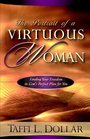 The Portrait of a Virtuous Woman Finding Your Freedom in God's Perfect Plan for You
