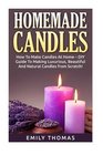 Homemade Candles How To Make Candles At Home  DIY Guide To Making Luxurious Beautiful And Natural Candles from Scratch