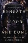 Beneath Blood and Bone
