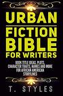 Urban Fiction Bible For Writers