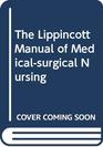 The Lippincott Manual of Medicalsurgical Nursing