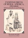 Everyday Dress of Rural America 17831800  With Instructions and Patterns