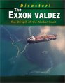 The Exxon Valdez The Oil Spill Off the Alaskan Coast