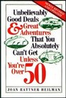 Unbelievably Good Deals and Great Adventures That You Absolutely Can't Get Unless You're over 50