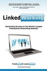 LinkedWorking Generating Success on LinkedIn  the Worlds Largest Professional Networking Website