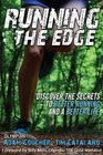 Running the Edge Discovering the Secrets to Better Running and a Better Life