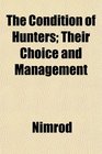 The Condition of Hunters Their Choice and Management