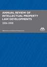 Annual Review of Intellectual Property Law Developments 20062008