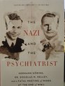 The Nazi and the Psychiatrist Hermann Goring Dr Douglas M Kellet and a Fatal Meeting of Minds At The End of WW 2