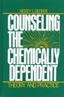 Counseling the Chemically Dependent Theory and Practice