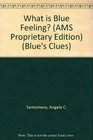 What is Blue Feeling? (AMS Proprietary Edition) (Blue's Clues)