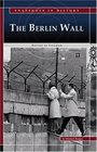 The Berlin Wall Barrier to Freedom