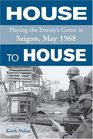 House to House Playing the Enemy's Game in Saigon May 1968