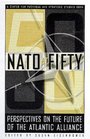 NATO at FIFTY  Perspectives on the Future of the Transatlantic Alliance