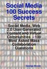 Social Media 100 Success Secrets Social Media Web 20 UserGenerated Content and Virtual Communities   100   Most Asked Mass Collaboration Questions