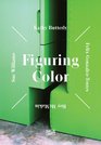 Figuring Color kathy Butterly Flix GonzlezTorres Roy mcMakin Sue Williams